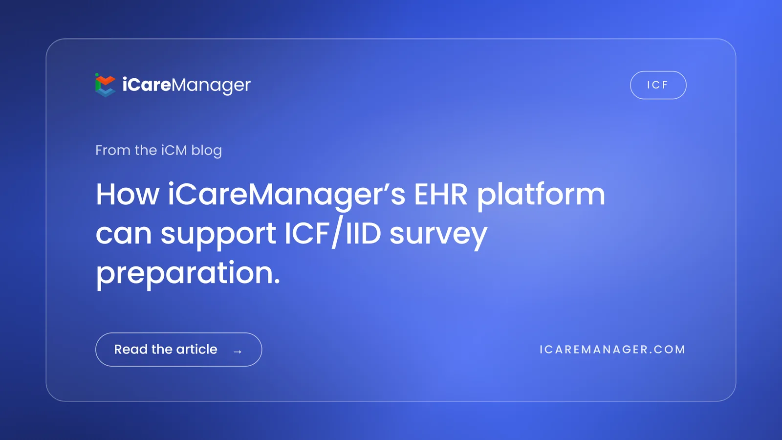How iCareManager's EHR Platform Can Support ICF/IID Survey Preparation